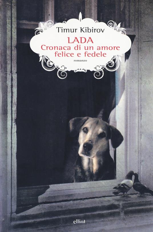Lada. Cronaca di un amore felice e fedele - Timur Kibirov - copertina