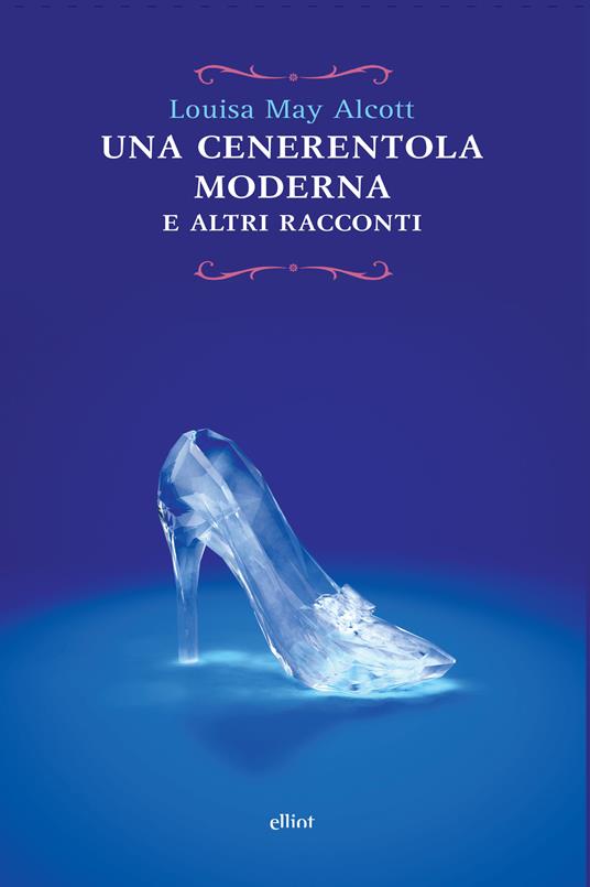 Cenerentola moderna e altri racconti - Louisa May Alcott - copertina