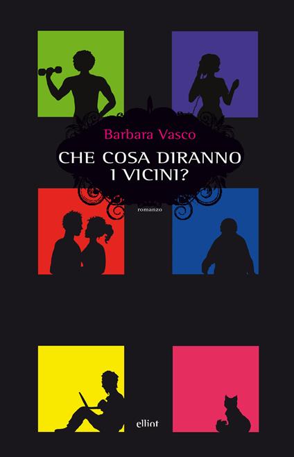 Che cosa diranno i vicini? - Barbara Vasco - copertina