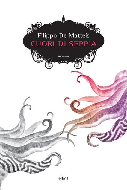 Cuori di seppia - Filippo De Matteis - ebook