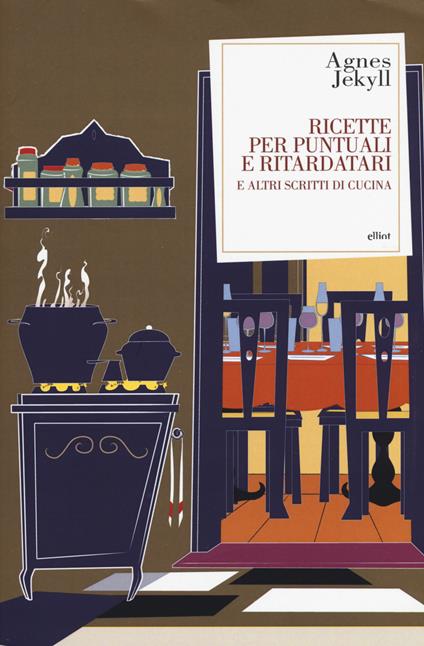 Ricette per puntuali e ritardatari e altri scritti di cucina - Agnes Jekyll - copertina