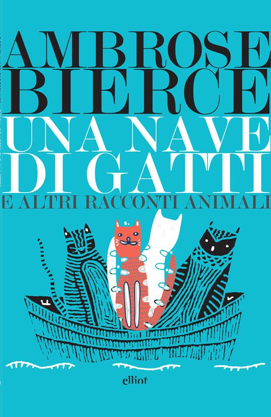 Una nave di gatti e altri racconti animali - Ambrose Bierce,Marcello Pagnini,Angela Pica - ebook