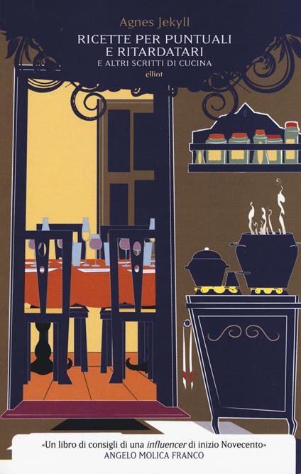 Ricette per puntuali e ritardatari e altri scritti di cucina - Agnes Jekyll - copertina