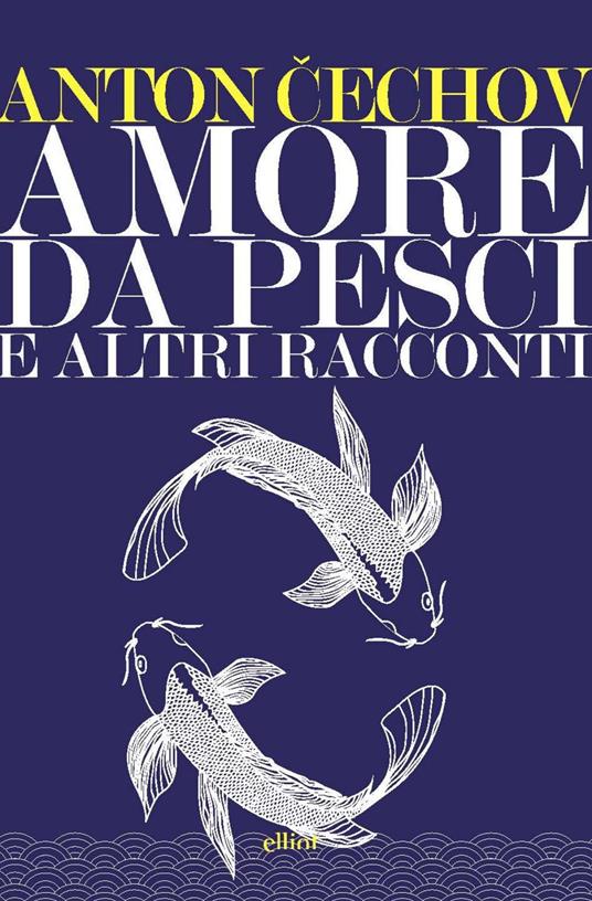 Amore da pesci e altri racconti - Anton Cechov,Decio Cinti,Laura Petriglieri - ebook