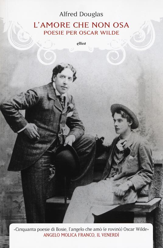 L'amore che non osa. Poesie per Oscar Wilde. Testo inglese a fronte - Alfred Douglas - copertina