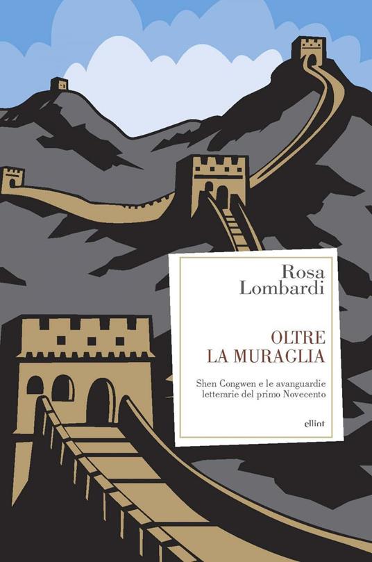 Oltre la muraglia. Shen Congwen e le avanguardie letterarie del primo Novecento - Rosa Lombardi - ebook