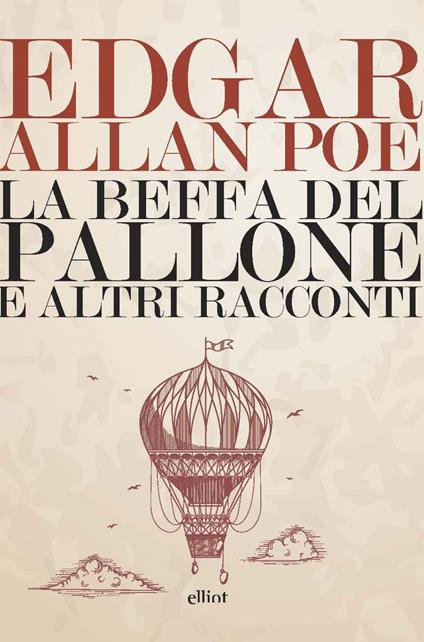 La beffa del pallone e altri racconti - Edgar Allan Poe,Decio Cinti,Maria Gallone - ebook