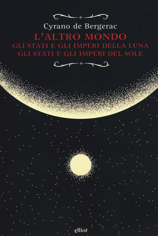 L'altro mondo. Gli stati e gli imperi della luna. Gli stati e gli imperi del sole - H. S. Cyrano de Bergerac - copertina