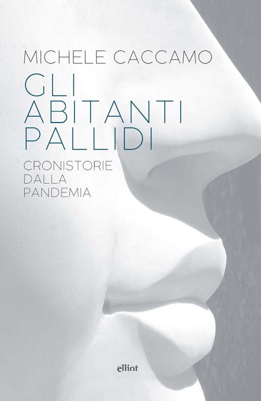Gli abitanti pallidi. Cronistorie della pandemia - Michele Caccamo - ebook