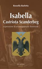 Isabelle Castriota Scanderbeg. Espressione di emancipazione femminile