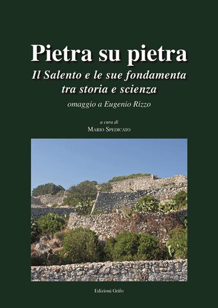 Pietra su pietra. Il Salento e le sue fondamenta tra storia e scienza. Omaggio a Eugenio Rizzo - copertina