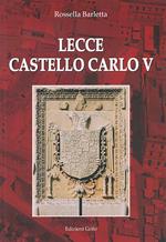 Lecce. Castello Carlo V. Ediz. illustrata