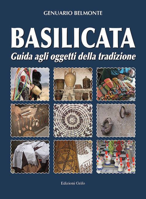 Basilicata. Guida agli oggetti della tradizione - Genuario Belmonte - copertina
