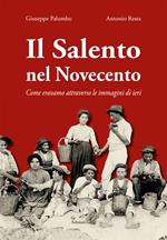 Il Salento nel Novecento. Come eravamo attraverso le immagini di ieri