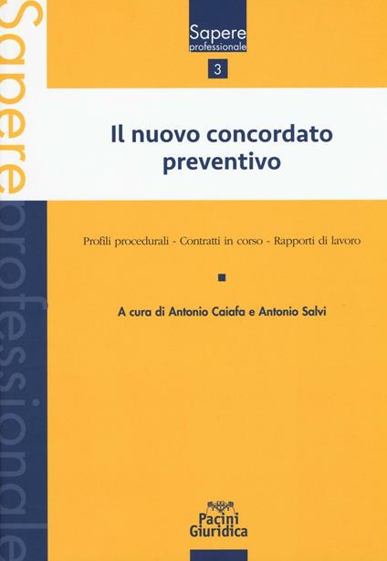 Il nuovo concordato preventivo. Profili procedurali. Contratti in corso. Rapporti di lavoro - copertina