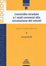 L' omicidio stradale e i reati connessi alla circolazione dei veicoli. Dopo la l. 23 marzo 2016, n. 41