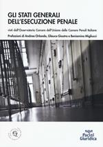 Stati generali dell'esecuzione penale. Visti dall'Osservatorio carcere dell'Unione delle Camere penali italiane