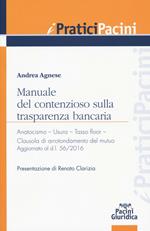 Manuale del contenzioso sulla trasparenza bancaria. Anatocismo. Usura. Tasso floor. Clausola di arrotondamento del mutuo