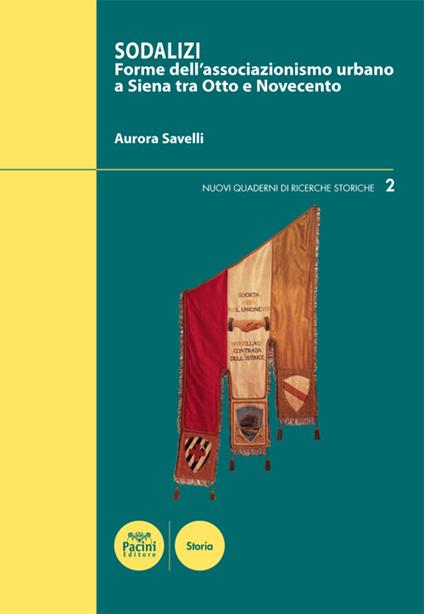 Sodalizi. Forme dell'associazionismo urbano a Siena tra Otto e Novecento - Aurora Savelli - copertina