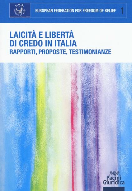Laicità e libertà di credo in Italia. Rapporti, proposte, testimonianze. Atti del Convegno (Roma, 21 dicembre 2015) - copertina