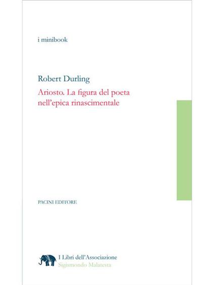 Ariosto. La figura del poeta nell'epica rinascimentale - Robert Durling,Ida Campeggiani - ebook