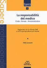 La responsabilità del medico. Civile, penale, amministrativa. Aggiornato con la riforma Gelli e con la giurisprudenza più recente