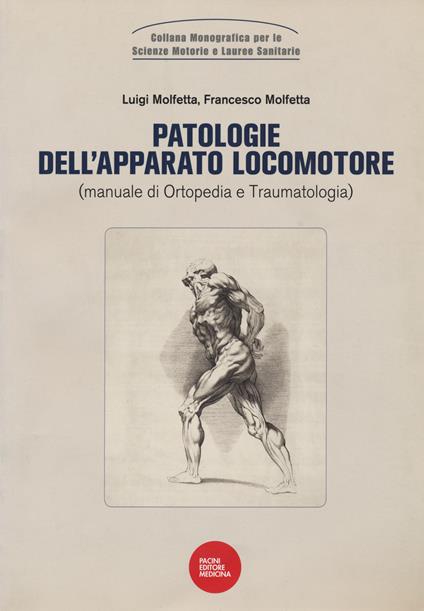 Patologie dell'apparato locomotore (manuale di ortopedia e traumatologia) - Luigi Molfetta,Francesco Molfetta - copertina