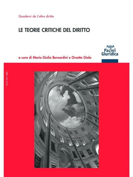 Le teorie critiche del diritto - Maria Giulia Bernardini,Orsetta Giolo - ebook