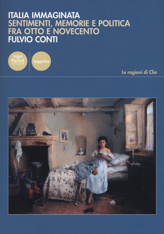 Italia immaginata. Sentimenti, memorie e politica fra Otto e Novecento - Fulvio Conti - copertina