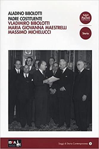 Aladino Bibolotti. Padre costituente - Vladimiro Bibolotti,Maria Giovanna Maestrelli,Massimo Michelucci - 3