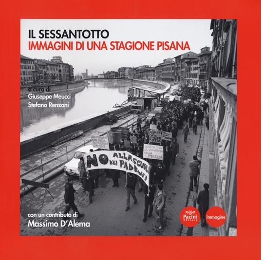 Il Sessantotto. Immagini di una stagione pisana. Ediz. illustrata - copertina