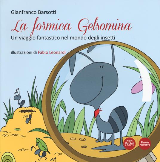 La formica Gelsomina. Un viaggio fantastico nel mondo degli insetti - Gianfranco Barsotti - copertina