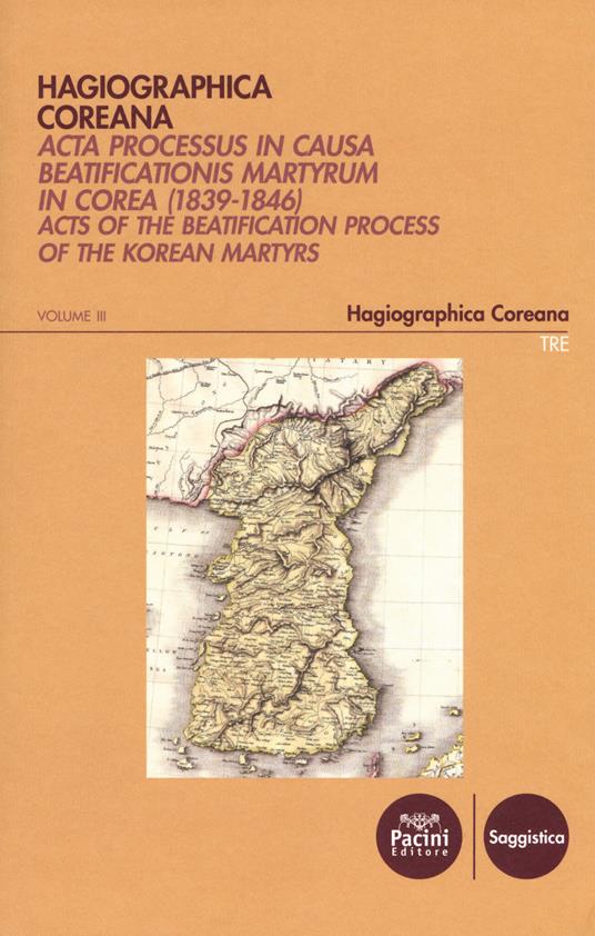 Hagiographica coreana. Acta processus in causa beatificationis martyrum in Corea (1839-1846). Ediz. latina, francese, inglese e coreana. Vol. 3: Sessiones LXXIV-LXXXIV - copertina