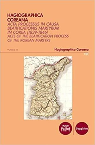 Hagiographica coreana. Acta processus in causa beatificationis martyrum in Corea (1839-1846). Ediz. latina, francese, inglese e coreana. Vol. 3: Sessiones LXXIV-LXXXIV - 2