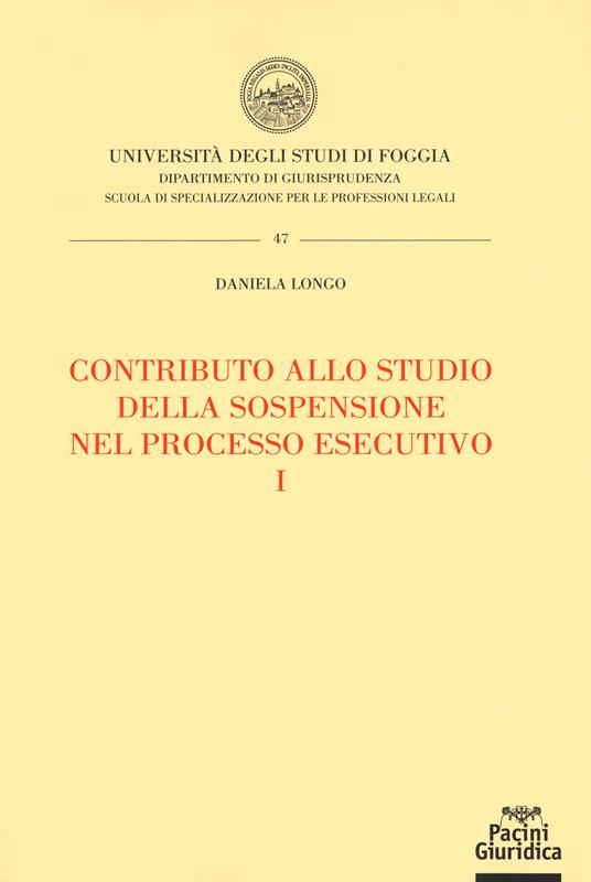 Contributo allo studio della sospensione nel processo esecutivo. Vol. 1 - Daniela Longo - copertina