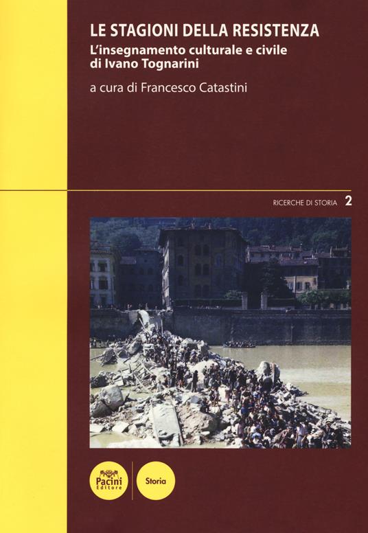 Le stagioni della Resistenza. L'insegnamento culturale e civile di Ivano Tognarini - copertina