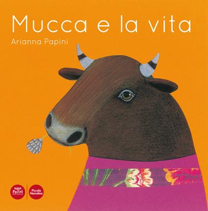 Mucca e la vita. Ediz. illustrata - Arianna Papini - copertina