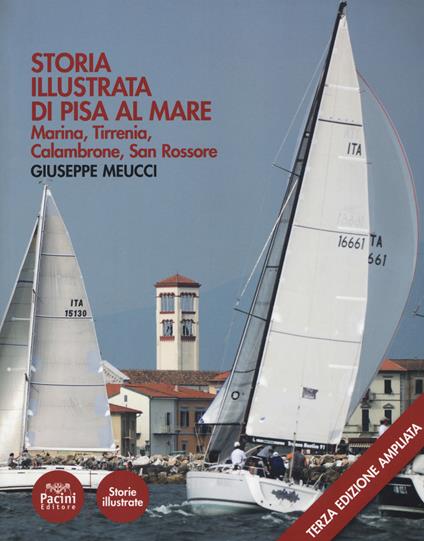 Storia illustrata di Pisa al mare. Marina, Tirrenia, Calambrone, San Rossore. Ediz. ampliata - Giuseppe Meucci - copertina
