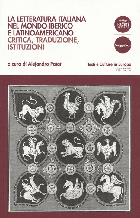 La letteratura italiana nel mondo iberico e latinoamericano. Critica, traduzioni, istituzioni - copertina