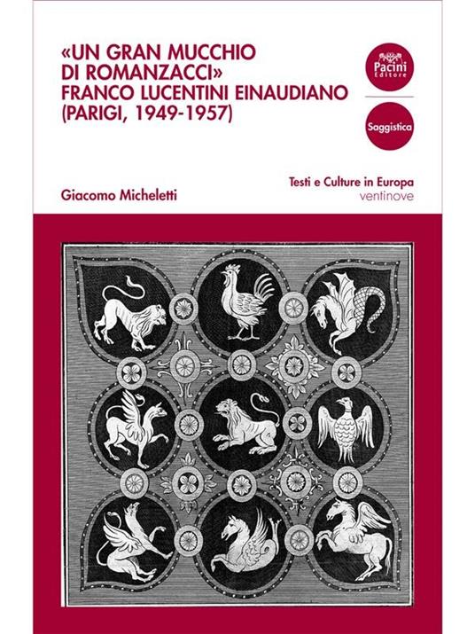 «Un gran mucchio di romanzacci». Franco Lucentini einaudiano (Parigi, 1949-1957) - Giacomo Micheletti - ebook