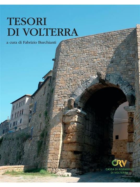 Tesori di Volterra. Ediz. illustrata - Fabrizio Burchianti,Antonio Maria Storch - ebook
