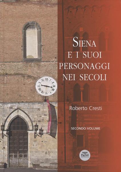 Siena e i suoi personaggi nei secoli. Ediz. illustrata. Vol. 2 - Roberto Cresti - copertina