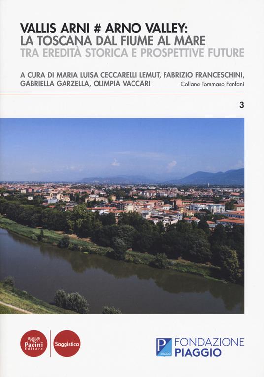 Vallis Arni # Arno Valley: la Toscana dal fiume al mare. Tra eredità storica e prospettive future - copertina