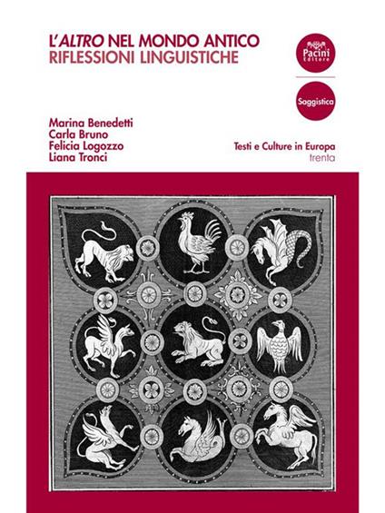L' «altro» nel mondo antico. Riflessioni linguistiche - Marina Benedetti,Carla Bruno,Felicia Logozzo,Liana Tronci - ebook
