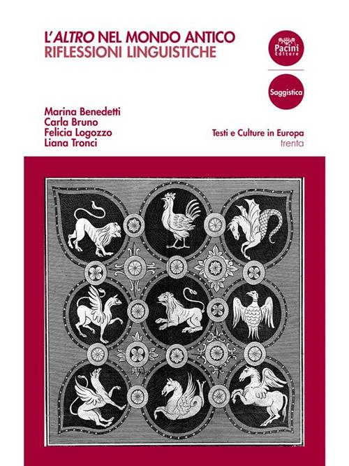 L' «altro» nel mondo antico. Riflessioni linguistiche - Marina Benedetti,Carla Bruno,Felicia Logozzo,Liana Tronci - ebook