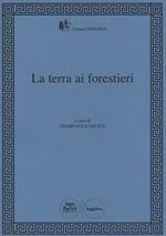 La terra ai forestieri