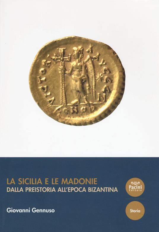 La Sicilia e le Madonie. Dalla preistoria all'epoca bizantina - Giovanni Gennuso - copertina