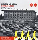 Gli anni '60 a Pisa. Il boom e il rock. Catalogo della mostra (Pisa, 30 ottobre 2019-19 aprile 2020). Ediz. illustrata