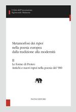 Metamorfosi dei «topoi» nella poesia europea dalla tradizione alla modernità. Vol. 2: Metamorfosi dei «topoi» nella poesia europea dalla tradizione alla modernità