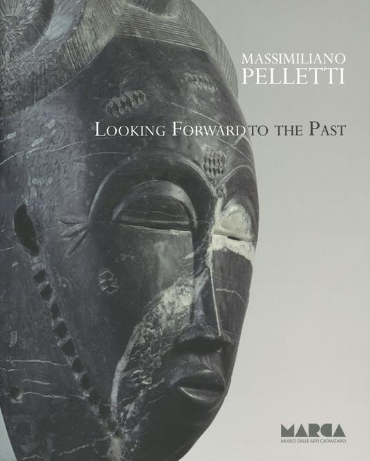 Looking forward to the past - Massimiliano Pelletti - copertina